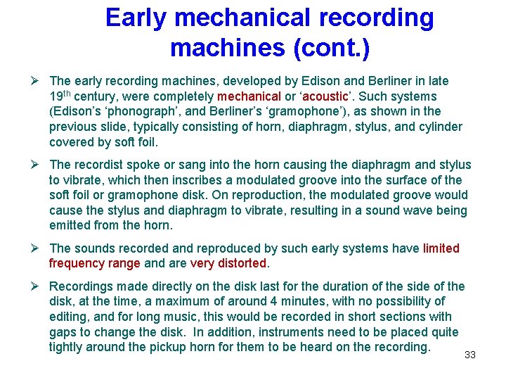 Early mechanical recording machines (cont. ) Ø The early recording machines, developed by Edison