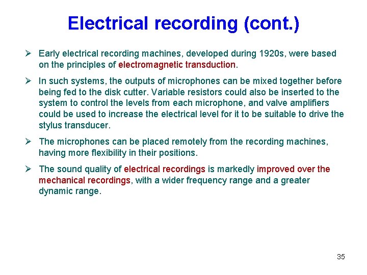 Electrical recording (cont. ) Ø Early electrical recording machines, developed during 1920 s, were