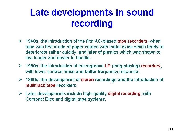 Late developments in sound recording Ø 1940 s, the introduction of the first AC-biased