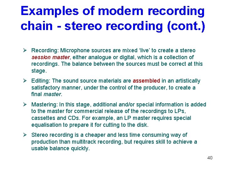 Examples of modern recording chain - stereo recording (cont. ) Ø Recording: Microphone sources
