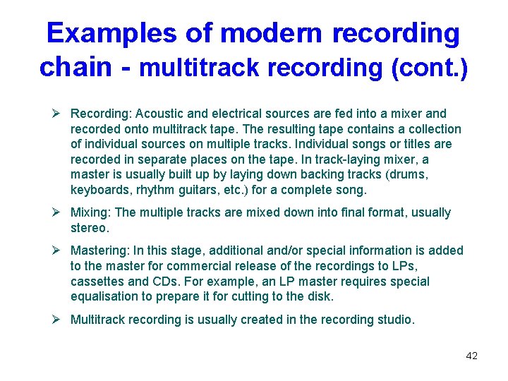 Examples of modern recording chain - multitrack recording (cont. ) Ø Recording: Acoustic and