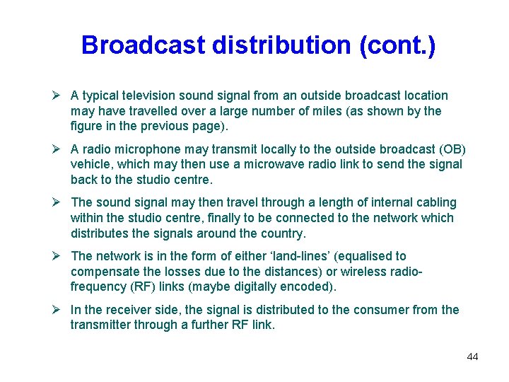 Broadcast distribution (cont. ) Ø A typical television sound signal from an outside broadcast