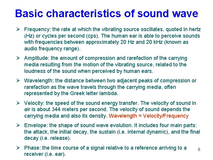 Basic characteristics of sound wave Ø Frequency: the rate at which the vibrating source