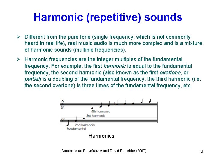 Harmonic (repetitive) sounds Ø Different from the pure tone (single frequency, which is not