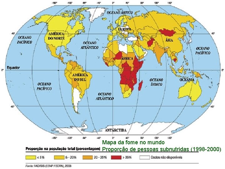 Mapa da fome no mundo Proporção de pessoas subnutridas (1998 -2000) 