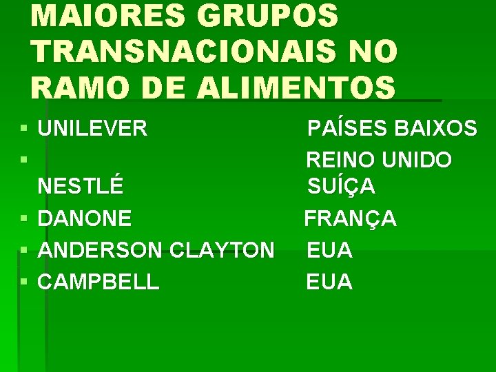 MAIORES GRUPOS TRANSNACIONAIS NO RAMO DE ALIMENTOS § UNILEVER § NESTLÉ § DANONE §