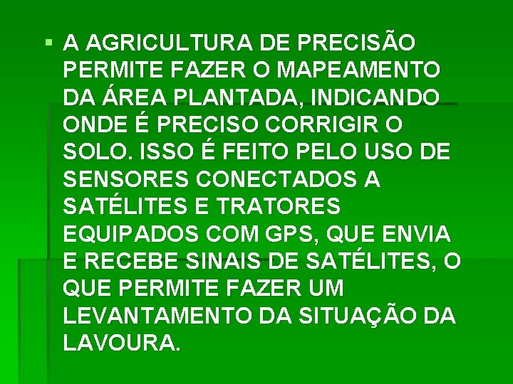 § A AGRICULTURA DE PRECISÃO PERMITE FAZER O MAPEAMENTO DA ÁREA PLANTADA, INDICANDO ONDE