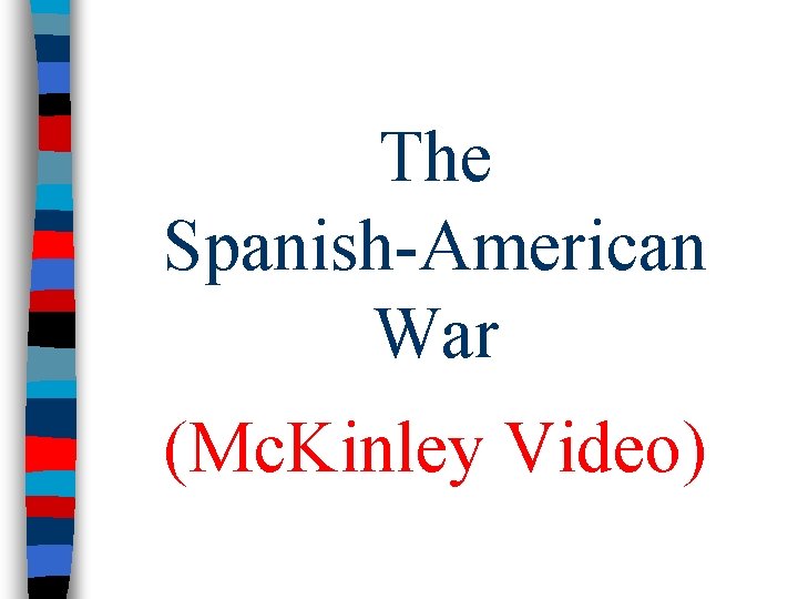 The Spanish-American War (Mc. Kinley Video) 