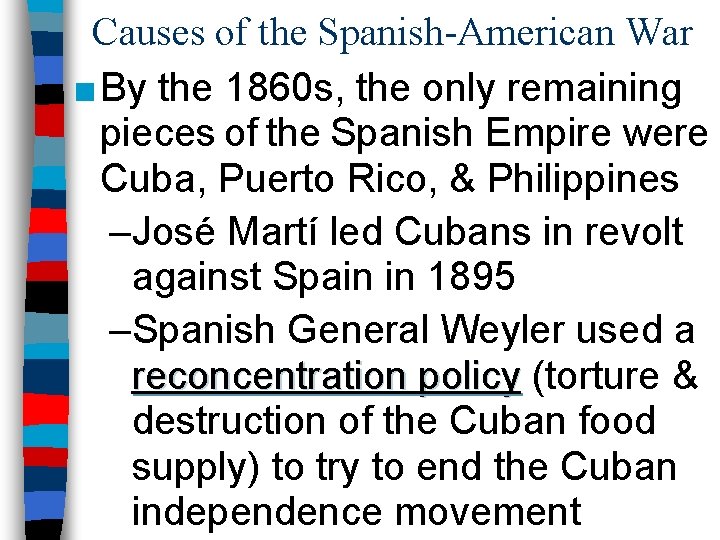 Causes of the Spanish-American War ■ By the 1860 s, the only remaining pieces