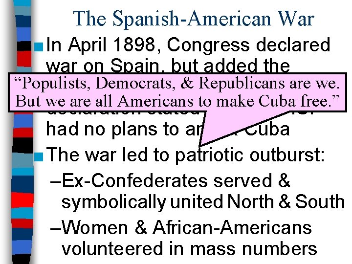 The Spanish-American War ■ In April 1898, Congress declared war on Spain, but added