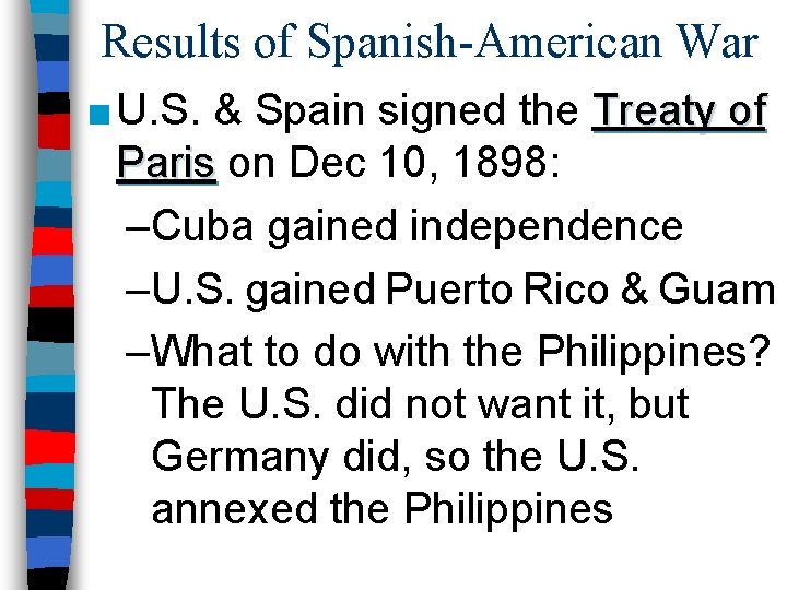 Results of Spanish-American War ■ U. S. & Spain signed the Treaty of Paris