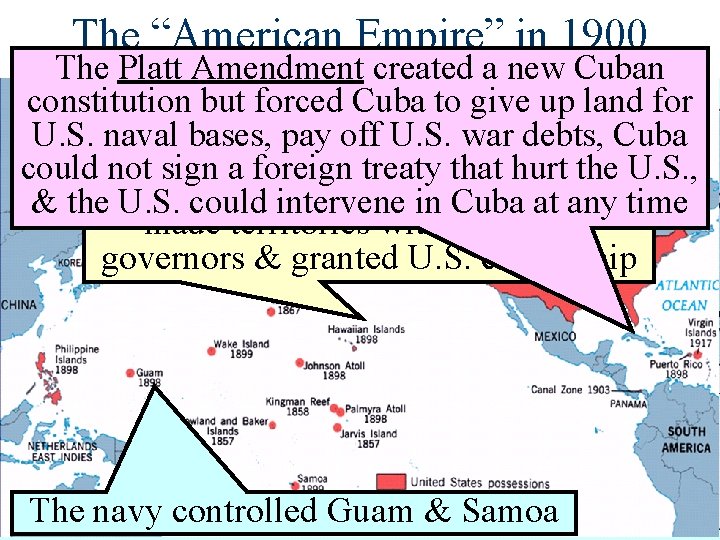 The “American Empire” in 1900 The Platt Amendment created a new Cuban How should