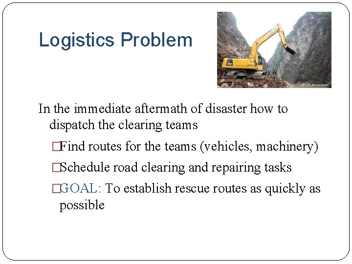 Logistics Problem In the immediate aftermath of disaster how to dispatch the clearing teams