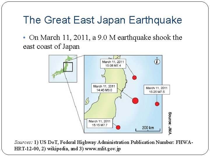 The Great East Japan Earthquake • On March 11, 2011, a 9. 0 M