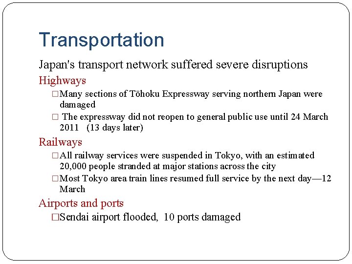 Transportation Japan's transport network suffered severe disruptions Highways �Many sections of Tōhoku Expressway serving