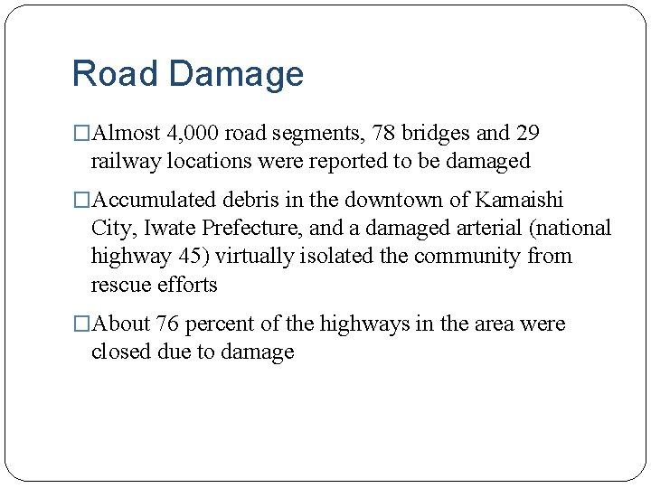 Road Damage �Almost 4, 000 road segments, 78 bridges and 29 railway locations were