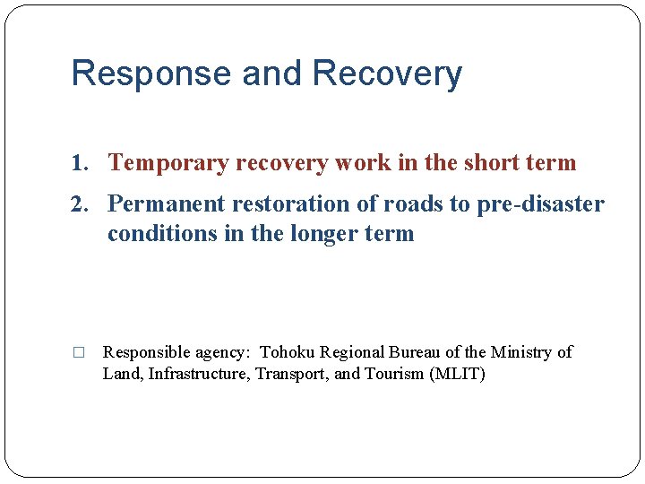 Response and Recovery 1. Temporary recovery work in the short term 2. Permanent restoration