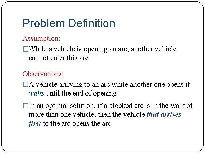 Problem Definition Assumption: �While a vehicle is opening an arc, another vehicle cannot enter