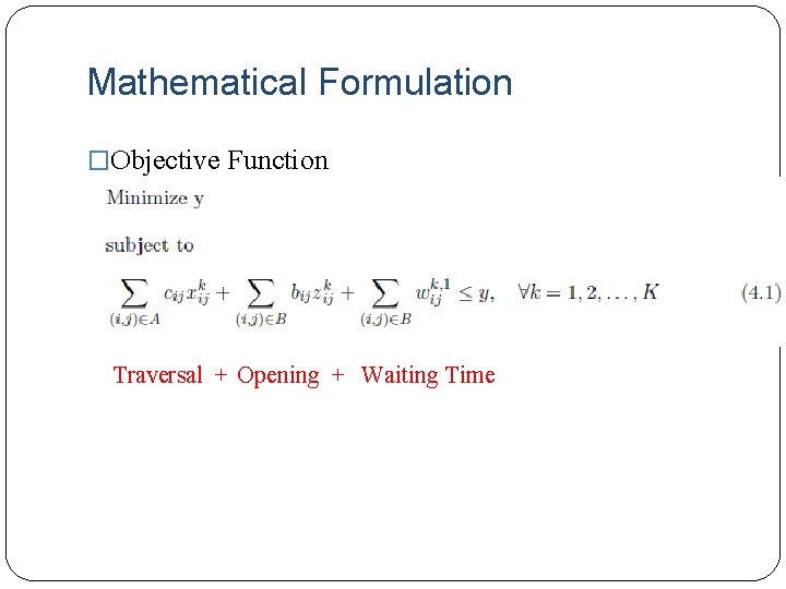Mathematical Formulation �Objective Function Traversal + Opening + Waiting Time 