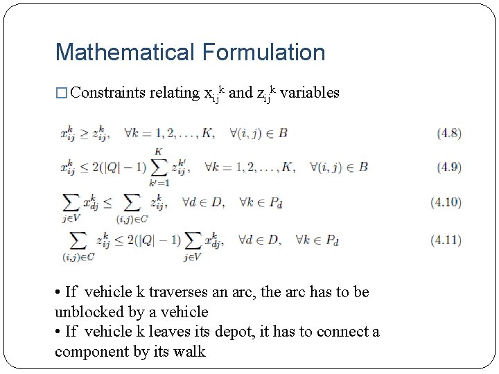 Mathematical Formulation � Constraints relating xijk and zijk variables • If vehicle k traverses