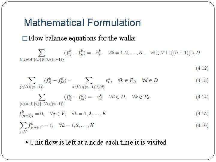 Mathematical Formulation � Flow balance equations for the walks • Unit flow is left