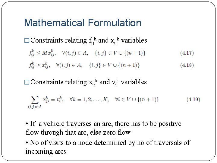 Mathematical Formulation � Constraints relating fijk and xijk variables � Constraints relating xijk and