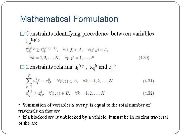 Mathematical Formulation � Constraints identifying precedence between variables tijgk, p’, p � Constraints relating