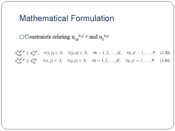 Mathematical Formulation � Constraints relating uijgk, p’, p and uijk, p 