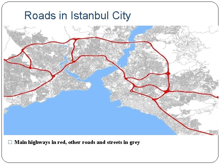 Roads in Istanbul City � Main highways in red, other roads and streets in