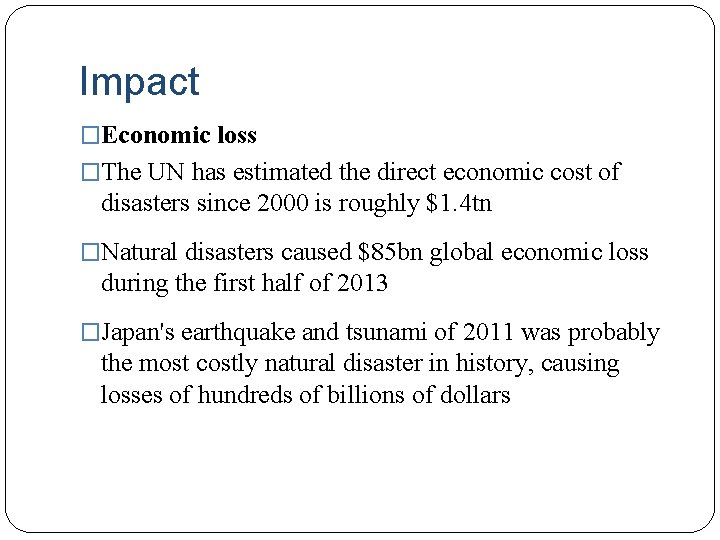 Impact �Economic loss �The UN has estimated the direct economic cost of disasters since