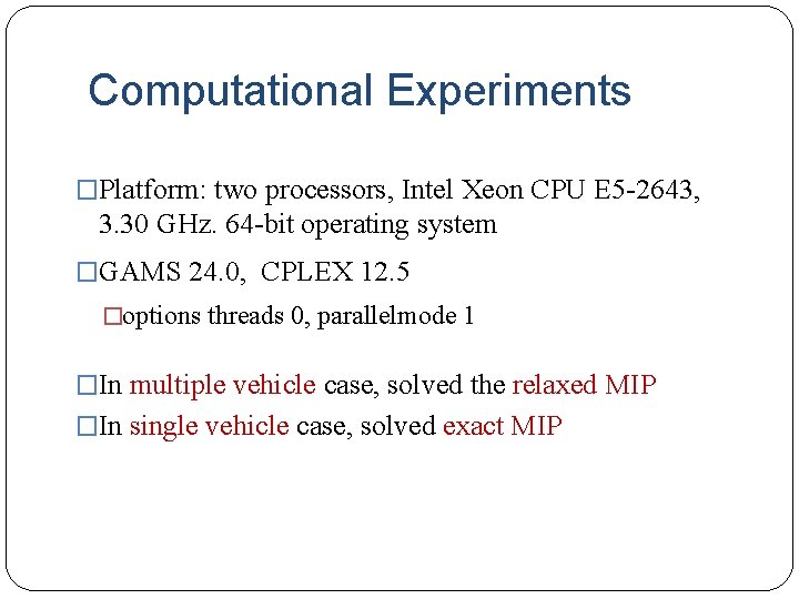 Computational Experiments �Platform: two processors, Intel Xeon CPU E 5 -2643, 3. 30 GHz.