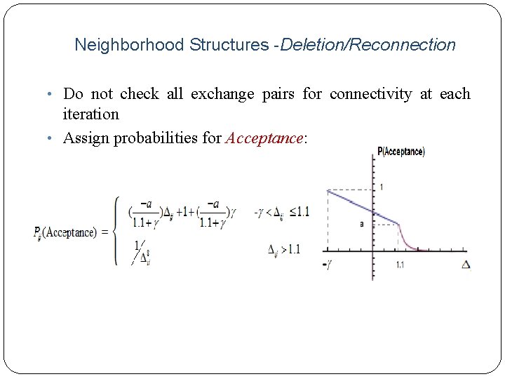 Neighborhood Structures -Deletion/Reconnection • Do not check all exchange pairs for connectivity at each