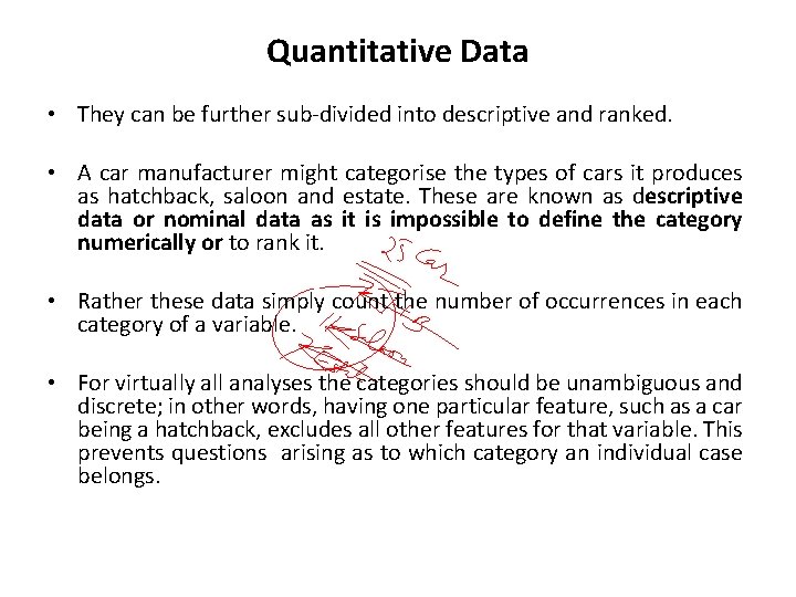 Quantitative Data • They can be further sub-divided into descriptive and ranked. • A