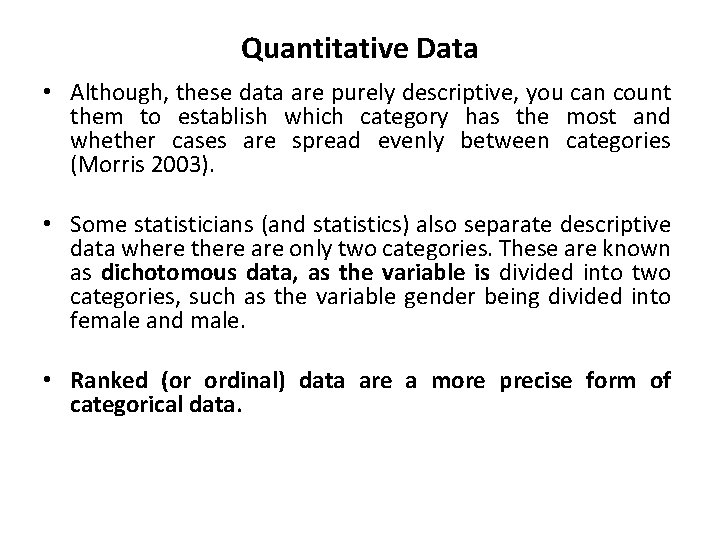 Quantitative Data • Although, these data are purely descriptive, you can count them to