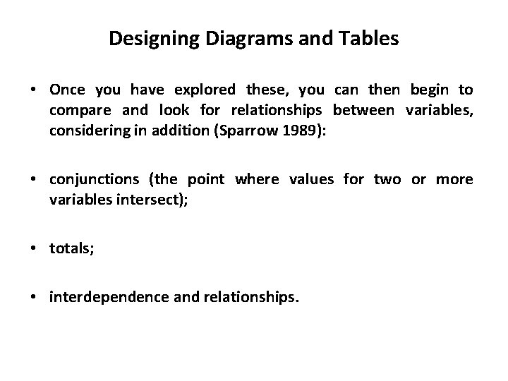 Designing Diagrams and Tables • Once you have explored these, you can then begin