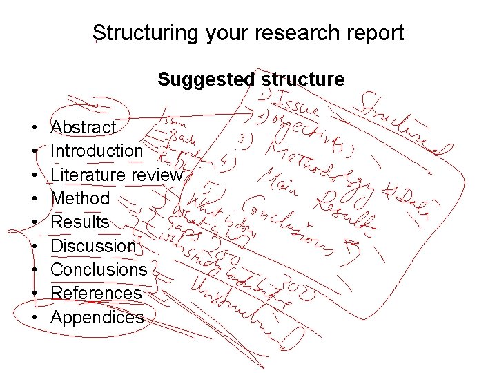 Structuring your research report Suggested structure • • • Abstract Introduction Literature review Method