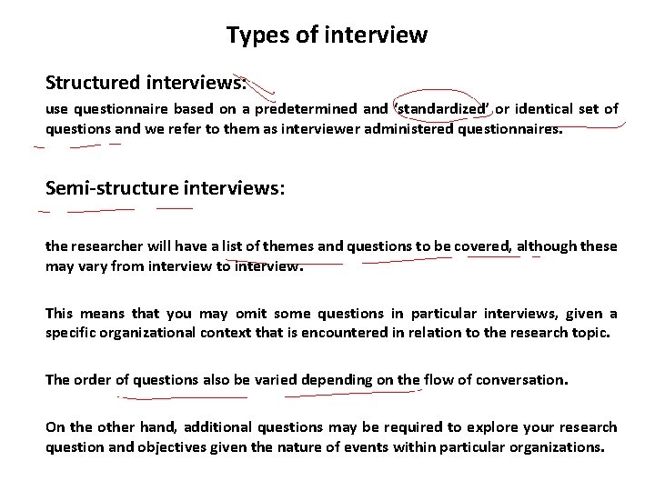 Types of interview Structured interviews: use questionnaire based on a predetermined and ‘standardized’ or