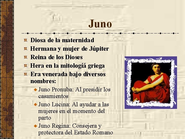 Juno Diosa de la maternidad Hermana y mujer de Júpiter Reina de los Dioses