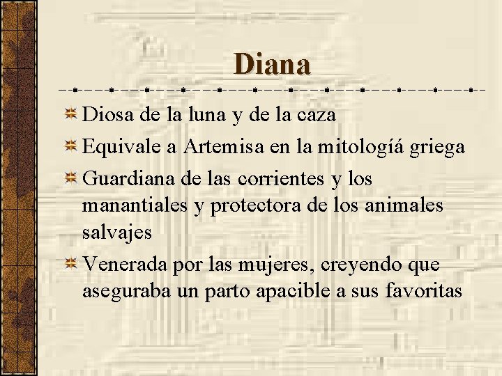 Diana Diosa de la luna y de la caza Equivale a Artemisa en la