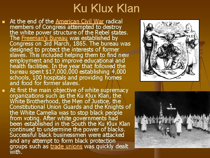 Ku Klux Klan n n At the end of the American Civil War radical