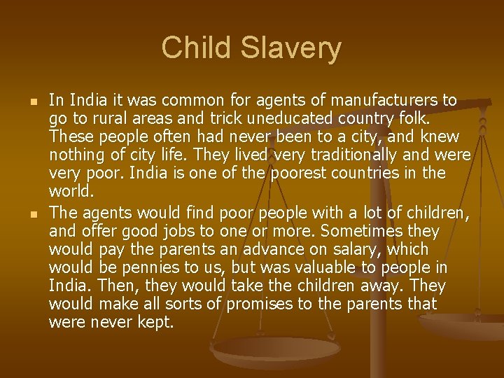 Child Slavery n n In India it was common for agents of manufacturers to