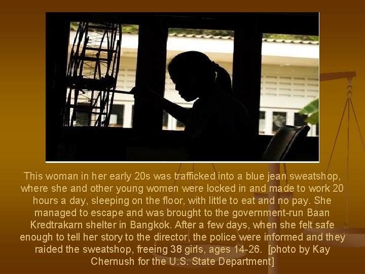 This woman in her early 20 s was trafficked into a blue jean sweatshop,