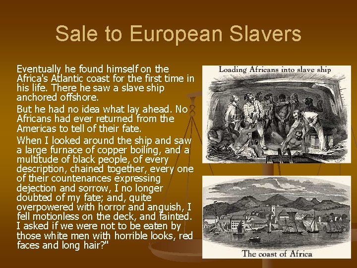 Sale to European Slavers Eventually he found himself on the Africa's Atlantic coast for