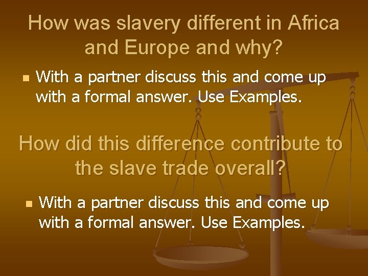 How was slavery different in Africa and Europe and why? n With a partner