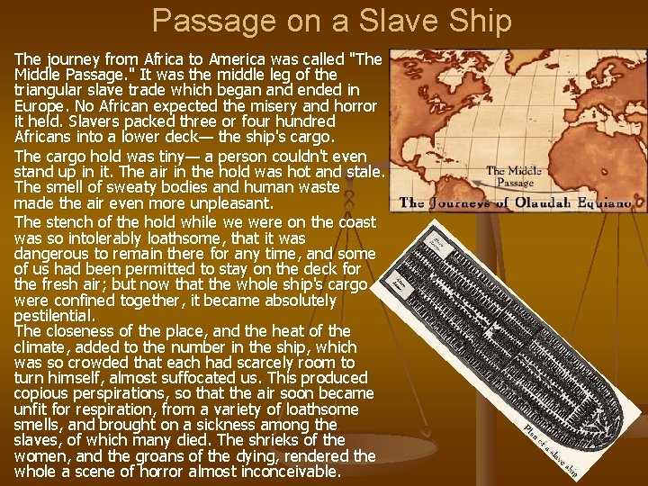 Passage on a Slave Ship The journey from Africa to America was called "The