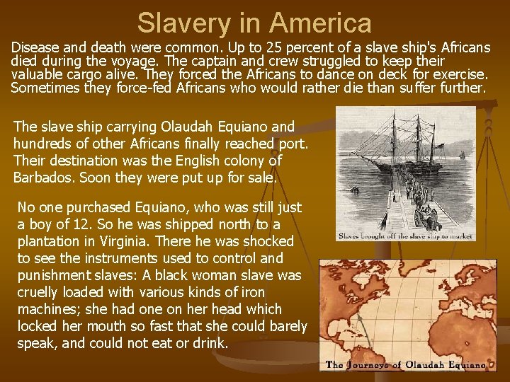 Slavery in America Disease and death were common. Up to 25 percent of a