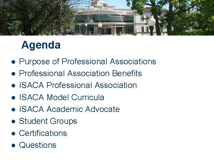 Agenda l l l l Purpose of Professional Associations Professional Association Benefits ISACA Professional