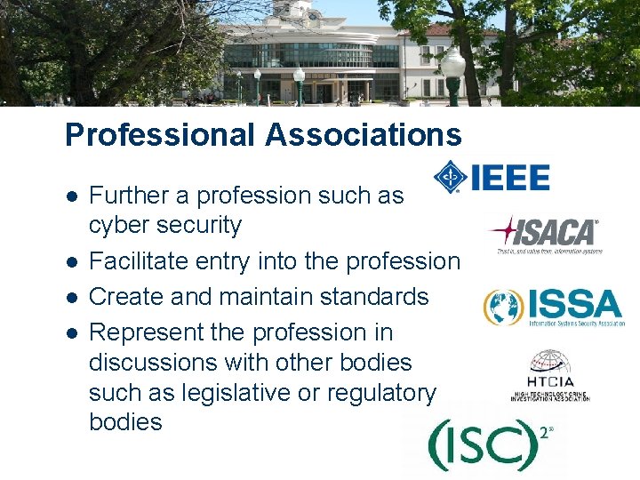 Professional Associations l l Further a profession such as cyber security Facilitate entry into