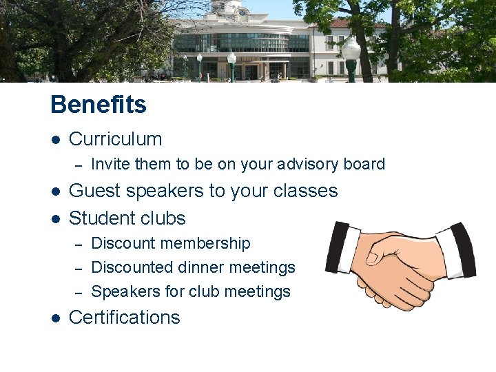 Benefits l Curriculum – l l Guest speakers to your classes Student clubs –