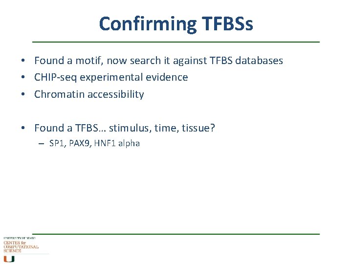 Confirming TFBSs • Found a motif, now search it against TFBS databases • CHIP-seq